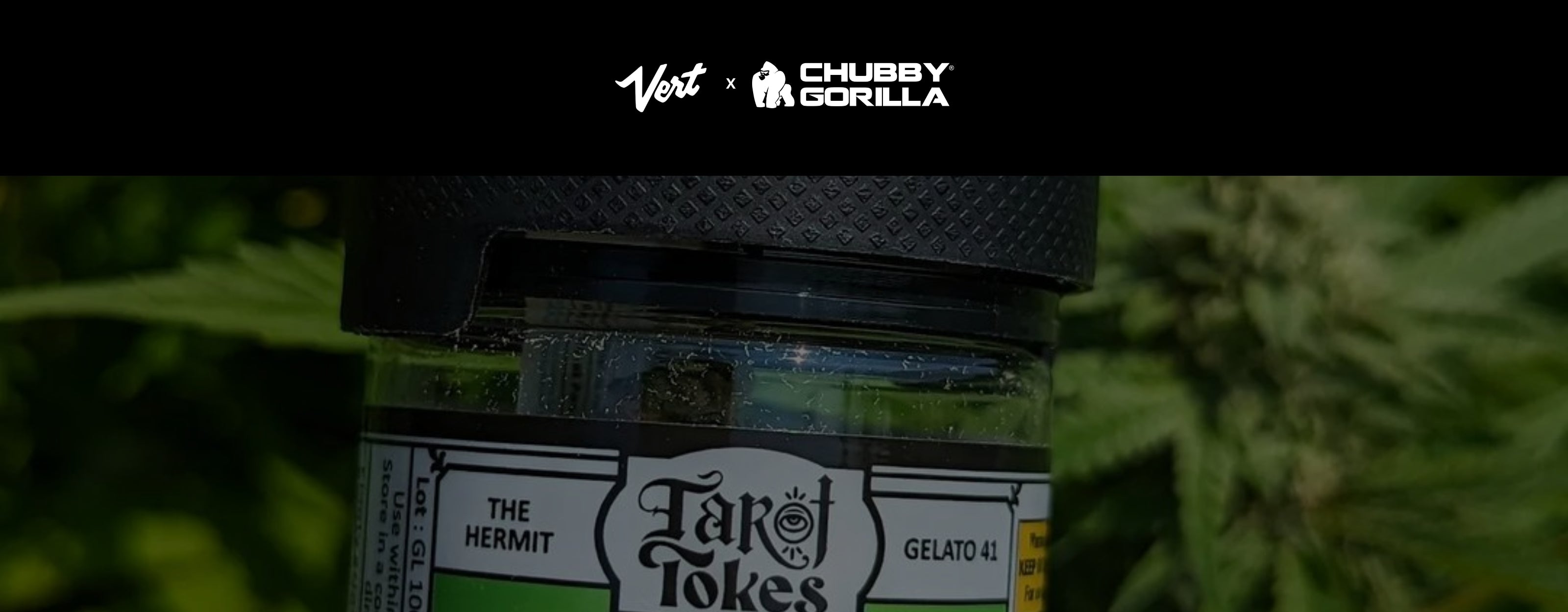 A close up shot of a Tarot Tokes branded Chubby Gorilla flower jar with transparent black overlay and a black banner on the top perimeter that says Vert x Chubby Gorilla